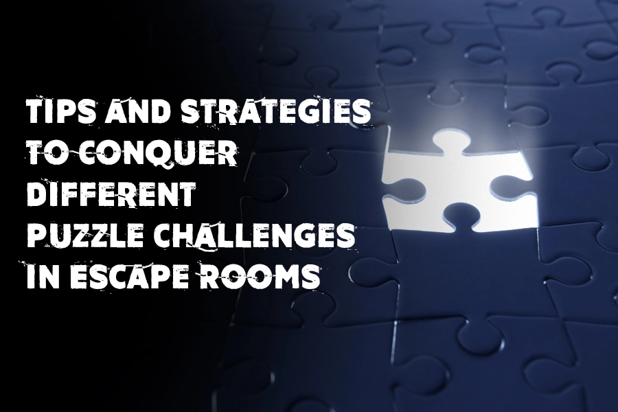Tips to conquer different puzzle challenges in Escape rooms
